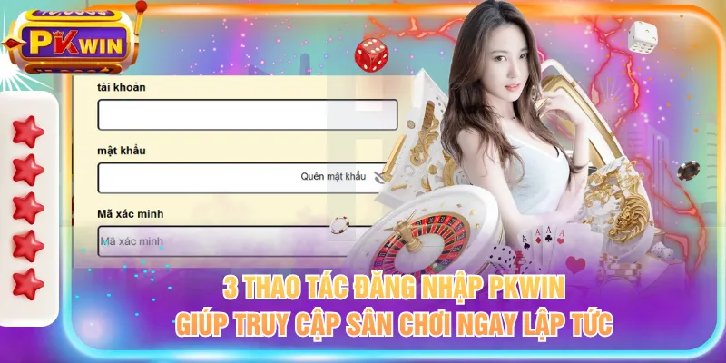 3 thao tác đăng nhập PKWIN giúp truy cập sân chơi ngay lập tức