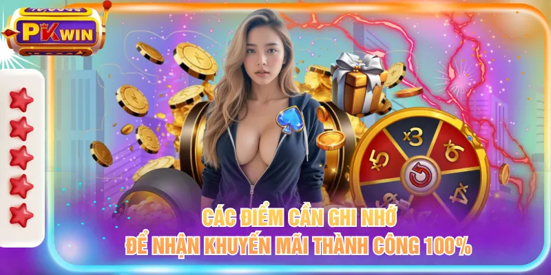 Các điểm cần ghi nhớ để nhận khuyến mãi thành công 100%