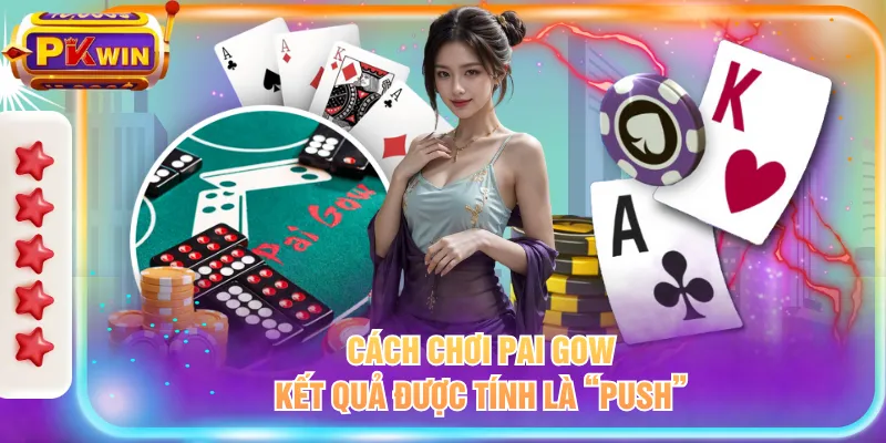Cách chơi Pai Gow kết quả được tính là “Push”