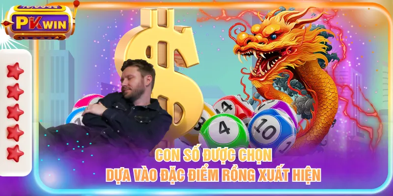 Con số được chọn dựa vào đặc điểm rồng xuất hiện