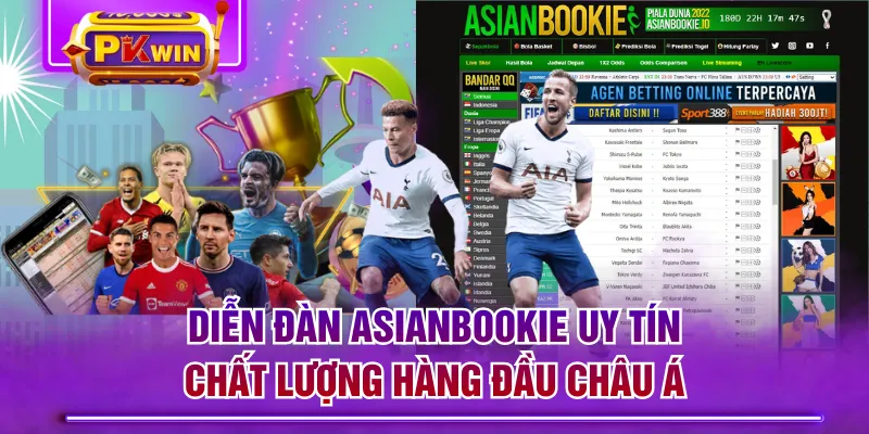 Diễn Đàn Asianbookie Uy Tín Chất Lượng Hàng Đầu Châu Á