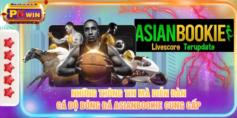 Những thông tin mà diễn đàn cá độ bóng đá Asianbookie cung cấp